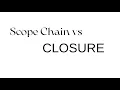 JavaScript Scope Chain vs Closure Explained Most Asked Interview Question Beginner to Advanced