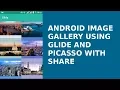 ANDROID IMAGE GALLERY USING GLIDE AND PICASSO WITH SHARE