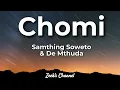 Samthing Soweto & De Mthuda -  Chomi Lyrics [+English Translation]
