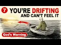 7 Signs You Are Slowly Drifting From God and Cannot Even Feel It God s Warning