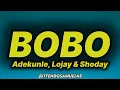 Adekunle Gold, Lojay & Shoday - Bobo (lyrics)