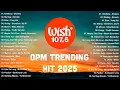 Download Lagu Top OPM Tagalog Love Songs 2025 Playlist 💗 Best Of Wish 107.5 Songs Playlist 2025