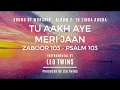 Download Lagu Tu Aakh Aye Meri Jaan | Sound Of Worship | Album 2