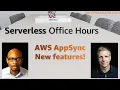 AWS AppSync - New features Serverless Office Hours