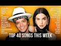 Download Lagu Top 40 Songs This Week 2025 🎤  Bruno Mars, Dua Lipa, Rihanna, Lady Gaga, Ed Sheeran