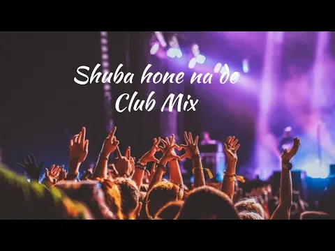 Download MP3 Shuba Hone Na De By DBARS|| Club Mix ||Hormonizing your Happiness ❤️‍🔥#viral #trending