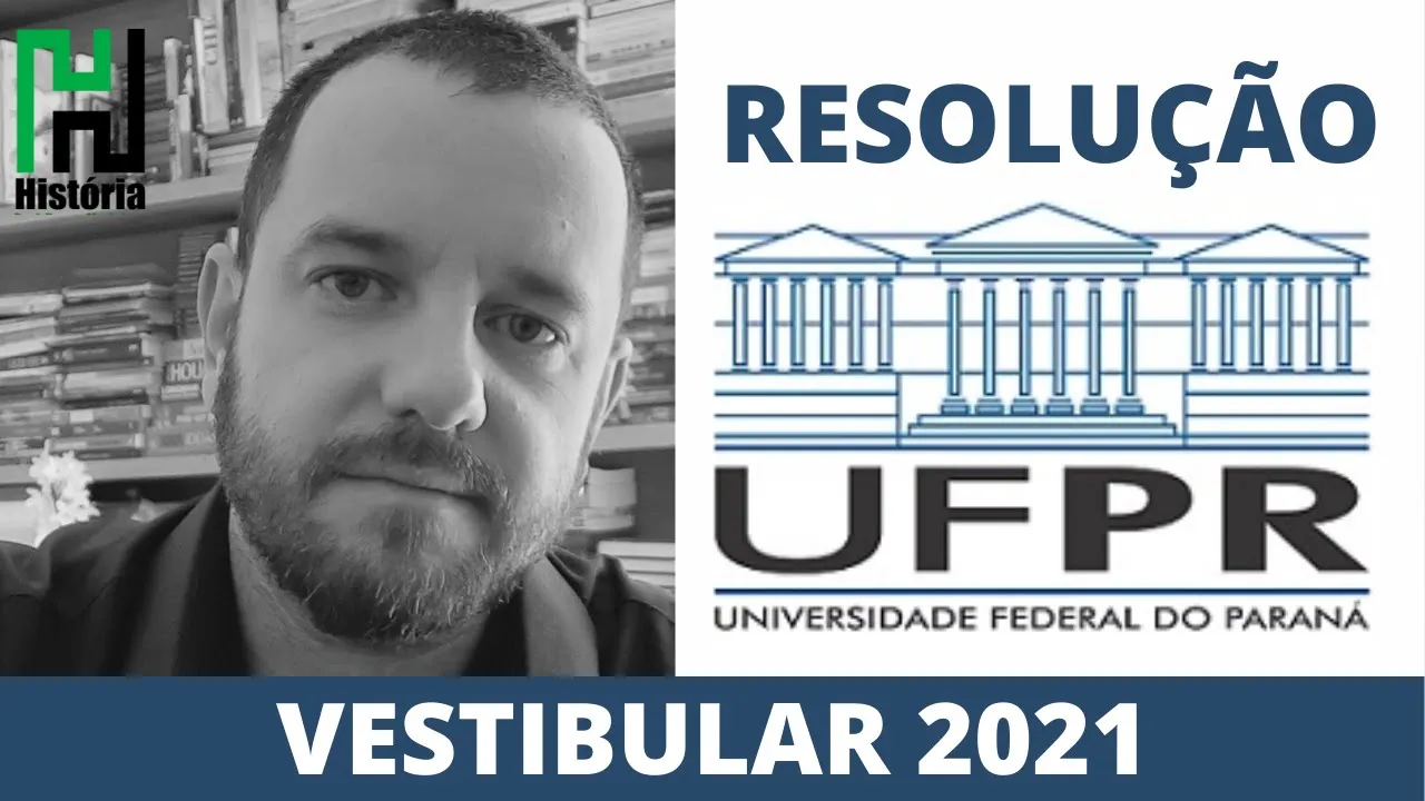 RESOLUÇÃO UFPR 2021 História (Gabarito Comentado)