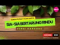 Download Lagu 🎤KARAOKE SIA-SIA BERTARUNG RINDU | RANDA PUTRA FT ICHA ZAGITA