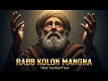 Lagu Rabb Kolon Mangna - New Punjabi Sufi Qawwali 2025 | Heart Touching Prayer