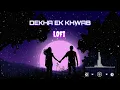 Dekha Ek Khwab (Lofi song)#hindi