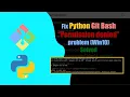 Fix permission denied Python on Git Bash windows 10 Bangla 100 Working