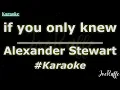 Alexander Stewart - if you only knew (Karaoke)