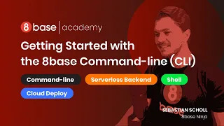 8base Academy - Getting Started with the 8base Command-line CLI