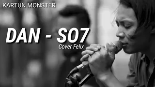 Download DAN - SO7 cover Felix (lirik) MP3