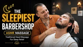 THE SLEEPIEST BARBERSHOP | ASMR MASSAGE | Traditional Head Massage For Sleep Relief
