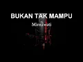 Download Lagu Karaoke Bukan Tak Mampu,Mirnawati#tanpa vokal