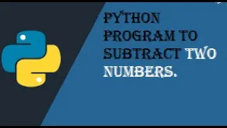 Write a python program to subtract two numbers