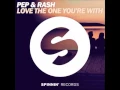 Pep & Rash - Love The One You're With (Extended Mix)