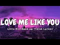 Download Lagu Love Me Like You (Sped-up Tiktok Lyrics) - Little Mix
