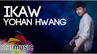 Download Ikaw - Yohan Hwang (Lyrics) MP3