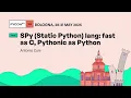 SPy Static Python lang fast as C Pythonic as Python - Antonio Cuni