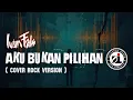 Download Lagu IWAN FALS - AKU BUKAN PILIHAN | COVER ROCK