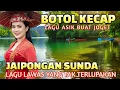 Download Lagu BOTOL KECAP || JAIPONGAN SUNDA LAWAS || LAGU ASIK BUAT JOGET