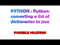 PYTHON Python converting a list of dictionaries to json