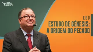 EBD: A Origem do Pecado (Estudo de Gênesis) | Rev. Arival Dias Casimiro