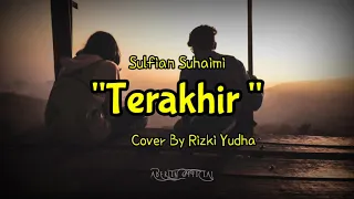 Download Terakhir - Sulfian Suhaimi [lyrics video] Cover By Rizki Yudha MP3