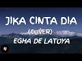 Download Lagu Jika Cinta Dia - Geisha (Lyrics) Cover Egha De Latoya