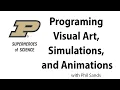 Programming Visual Art and Simulations