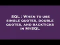 SQL When to use single quotes double quotes and backticks in MySQL