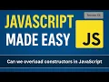Can we overload constructors in JavaScript JavaScript Made Easy - Session 66