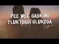 Download Lagu Pee Wee Gaskins - Fluktuasi Glukosa ( Lirik / Lyric Video )