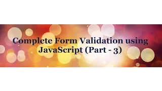 Complete Form Validation using JavaScript tutorial - Part