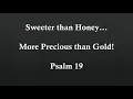 Psalm 19 - Sweeter than Honey; More Precious than Gold!