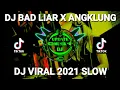 DJ BAD LIAR X IM LADY ANGKLUNG VIRAL 2021 Update Musik Dj