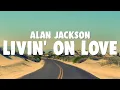 Download Lagu Alan Jackson - Livin' On Love