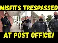 Frauditor Misfits Trespassed From Post Office