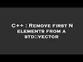 C Remove first N elements from a std vector