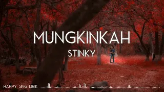 Download Stinky - Mungkinkah (Lirik) MP3