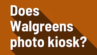 Does Walgreens photo kiosk