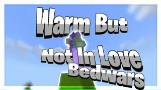 Download Warm But Not In Love - Bedwars Montage MP3