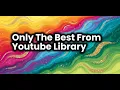 Download Lagu Only The Best From Youtube Library