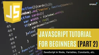 Javascript Tutorial For Beginners-JavaScript in Node Variables Constants etc Part 2 XPERGE