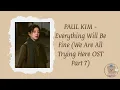 PAUL KIM - Everything Will Be Fine [We Are All Trying Here OST Part 7] (romanized lyrics)
