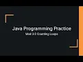 Java Practice Examples - Module 3-2 Counting Loops