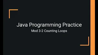 Java Practice Examples - Module 3-2 Counting Loops