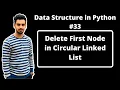 - Delete First Node in Circular Linked List in Python Data Structures in Hindi
